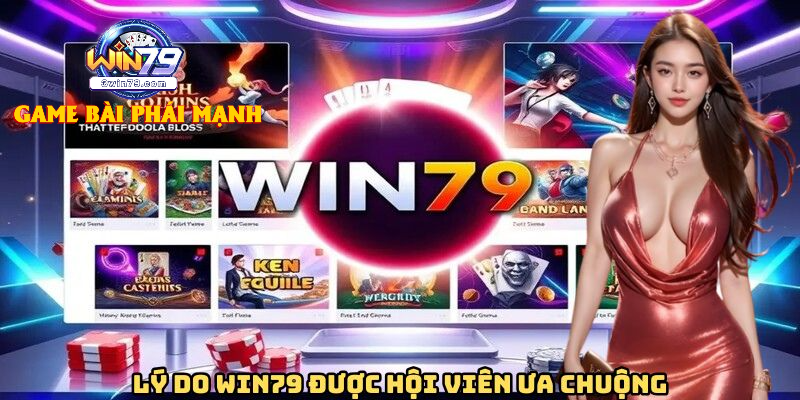 Tại Sao Hội Viên Yêu Thích Win79